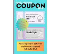 Family Moments Coupon Book: Reward Positive Behavior and Encourage Good Habits for Life!