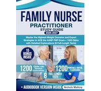 Family Nurse Practitioner Study Guide: Master the Highest-Weight Domains and Expert Strategies to ACE the AANP FNP Exam + 1200 Q&As with Detailed Explanations (8 Full-Length Tests)
