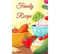 Family Recipe Book: A Family Recipe Journal to Share & Save