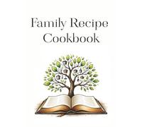 Family Recipe Cookbook: A Blank Keepsake Journal to Collect and Organize Cherished Family Recipes and Culinary Traditions