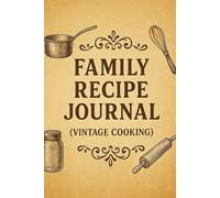 Family Recipe Journal (Vintage Cooking): A Blank Cookbook to Preserve Family Recipes & Culinary Traditions: A Heirloom Recipe Book & Organizer - ... Gift for Mom, Home Cooks & Food Lovers