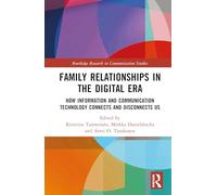 Family Relationships in the Digital Era: How Information and Communication Technology Connects and Disconnects Us