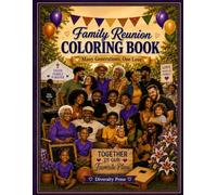 Family Reunion Coloring Book: Many Generations, One Love: 40 Single-Sided Designs Celebrating Black Family Reunion Traditions of Faith, Food, Games, Music, Worship, and Togetherness