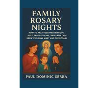 Family Rosary Nights: How to Pray Together with Joy, Build Faith at Home, and Raise Children Who Love Mary and the Rosary