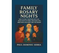Family Rosary Nights: How to Pray Together with Joy, Build Faith at Home, and Raise Children Who Love Mary and the Rosary