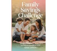 FAMILY SAVINGS CHALLENGE: 30 Days to Build Financial Peace, Confidence, and Unity at Home