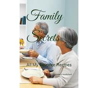 Family Secrets: All My Favorite Recipes