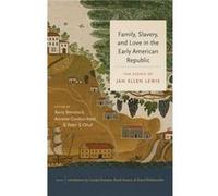 Family Slavery and Love in the Early American Republic by Jan Ellen Lewis Jan Ellen Lewis (Auteur)