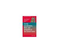 Family Socialization, Race, And Inequality In The United States