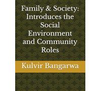Family & Society: Introduces the Social Environment and Community Roles