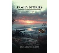 FAMILY STORIES: AN AMERICAN HISTORY THROUGH ONE FAMILY’S LIVES