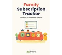 Family Subscription Tracker: Household Bill and Renewal Organizer | Log Every Streaming Plan, Membership and Auto Charge, See Who Uses Each Service, and Take Control of Your Home Budget