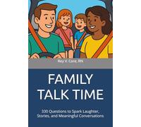 FAMILY TALK TIME: 330 Questions to Spark Laughter, Stories, and Meaningful Conversations