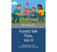 Family Talk Time, Volume II: 330 Questions for More Conversation and More Connection