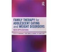 Family Therapy For Adolescent Eating And Weight Disorders: New Applications (Paperback) Daniel Le Grange, James Lock, Katharine L Loeb (Auteur)