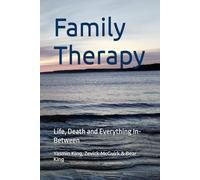 Family Therapy: Life, Death and Everything In-Between
