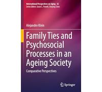 Family Ties and Psychosocial Processes in an Ageing Society: Comparative Perspectives