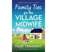Family Ties for the Village Midwife: A gorgeous feel-good romance to escape with