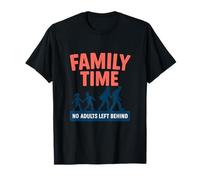 Family Time No Adults Left Behind Équipement de réunion Assorti T-Shirt
