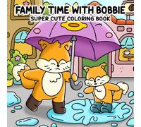 Family Time with Bobbie: Super Cute Coloring Book for Kids and Adults to Celebrate Love, Togetherness, and Joyful Moments