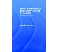 Family Transformation Through Divorce and Remarriage Margaret Robinson (Auteur)