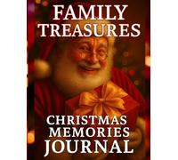 Family Treasures - Holiday Memory Journal 120 pages: Capture the Magic of Christmas and New Year Through Photos, Stories, and Shared Traditions