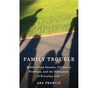 Family Trouble by Ara Francis Ara Francis (Auteur)