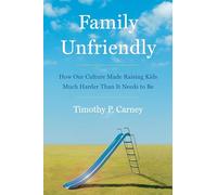 Family Unfriendly: A Critical Examination of Overparenting and Its Consequences