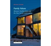 Family Values: Between Neoliberalism and the New Social Conservatism
