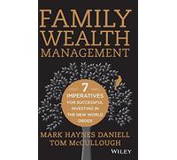 Family Wealth Management: Seven Imperatives for Successful Investing in the New World Order