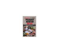 Familypro Guide To Pregnancy Nutrition And Diet: The Ultimate Handbook To Healthy Eating While Expecting (The Familypro Series)