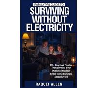 FamilyPro Guide to Surviving Without Electricity: 101+ Tips for Off-Grid Living Preparedness and Adapting to Energy Shortages