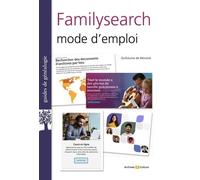 Familysearch : Un Passeport Pour La Généalogie - Explorez Les Archives Mondiales Et Découvrez Vos Origines