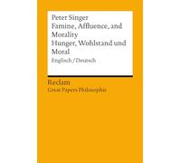 Famine, Affluence, and Morality / Hunger, Wohlstand und Moral. Englisch/Deutsch. [Great Papers Philosophie]: Singer, Peter - 14322 - Neuübersetzung