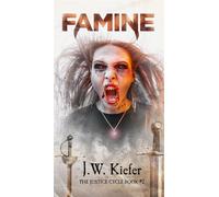 Famine: Book 2 of the Justice Cycle The Justice Cycle, #2 - J W Kiefer - J W Kiefer - ebook (ePub) - Livre