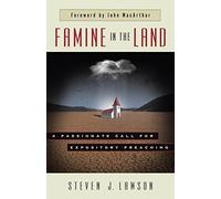 Famine in the Land: A Passionate Call for Expository Preaching