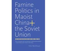 Famine Politics In Maoist China And The Soviet Union
