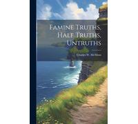 Famine Truths, Half Truths, Untruths