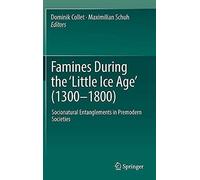 Famines During The ¿Little Ice Age¿ (1300-1800)
