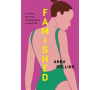 Famished On Food, Sex, and Growing Up as a Good Girl - Rollins Anna - Eerdmans - ebook (ePub) - Livre