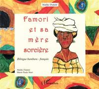 Famori et sa mère la sorcière Edition bilingue français-bambara - Maliki Diakité - L'harmattan - broché - Roman