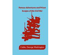 Famous Adventures and Prison Escapes of the Civil War
