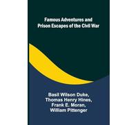 Famous Adventures and Prison Escapes of the Civil War
