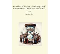 Famous Affinities of History: The Romance of Devotion. Volume 3