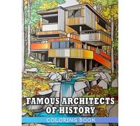 Famous Architects of History Coloring Book: An Educational Coloring Book for Kids - Discover, Color, and Create with Famous Architects