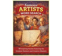 Famous Artists Word Search: 50 Inspiring Puzzles Featuring the Greatest Painters and Creative Masters