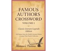 Famous Authors Crossword Volume 1: Classic Literary Legends Edition: 500 Last Names from the World’s Greatest Writers, Puzzle Collection Celebrating Timeless Authors from Every Era
