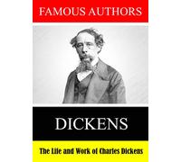 Famous Authors: The Life and Work of Charles Dickens