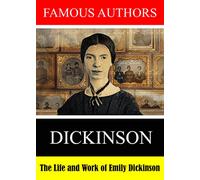 Famous Authors: The Life and Work of Emily Dickinson