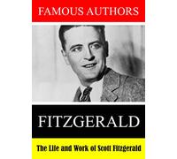 Famous Authors: The Life and Work of F. Scott Fitzgerald